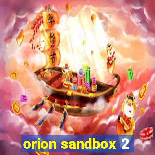 orion sandbox 2